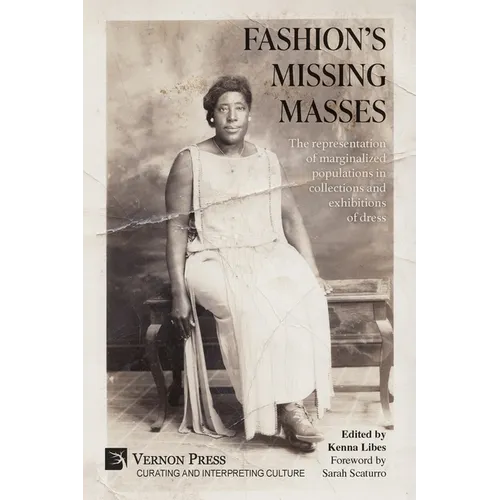 Fashion's Missing Masses: The representation of marginalized populations in collections and exhibitions of dress - Paperback