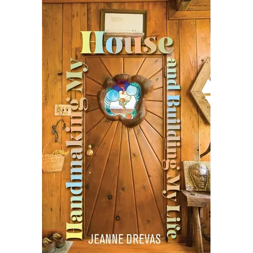Handmaking My House and Building My Life - Paperback