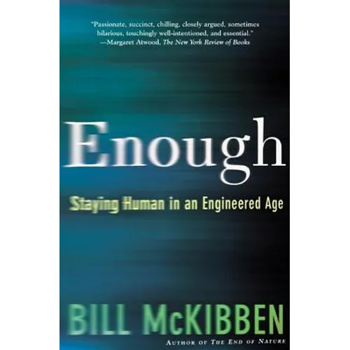 Enough: Staying Human in an Engineered Age - Paperback