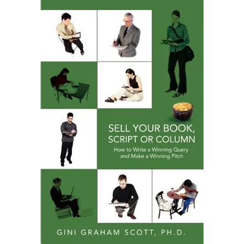 Sell Your Book, Script or Column: How to Write a Winning Query and Make a Winning Pitch - Paperback