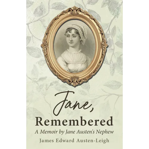 Jane, Remembered: A Memoir by Jane Austen's Nephew - Hardcover