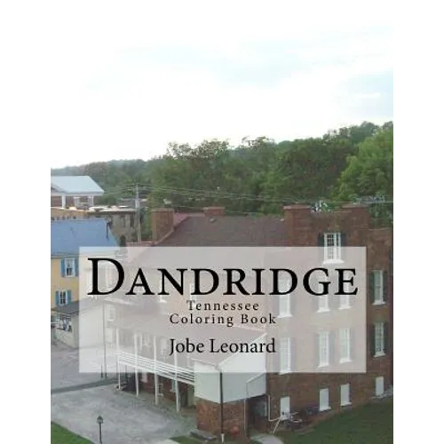 Dandridge, Tennessee Coloring Book: Color Your Way Through the Historic Streets of Dandridge, Tennessee - Paperback