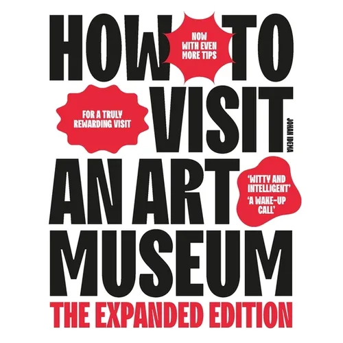 How to Visit an Art Museum: The Expanded Edition - Paperback