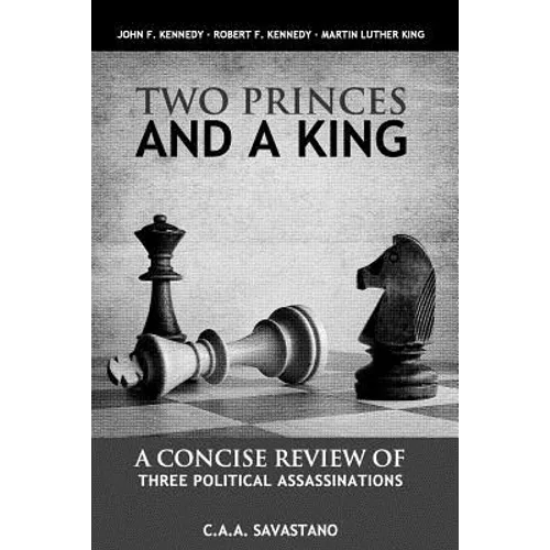 Two Princes And A King: A Concise Review of Three Political Assassinations - Paperback