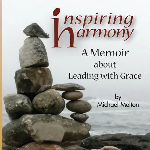 Inspiring Harmony: A Memoir about Leading with Grace - Paperback
