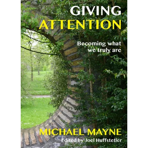 Giving Attention: Becoming What We Truly Are - Paperback