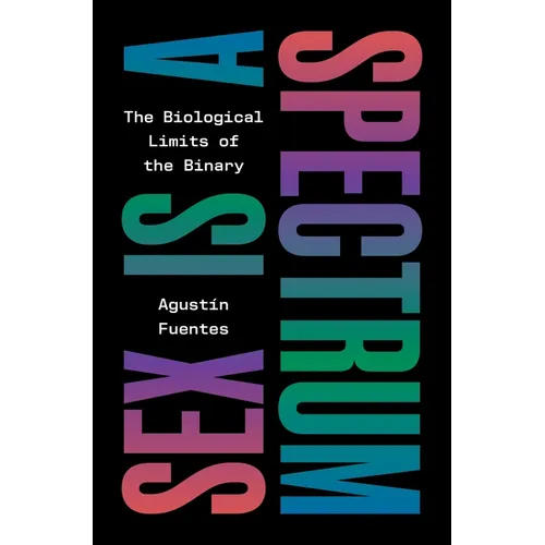 Sex Is a Spectrum: The Biological Limits of the Binary