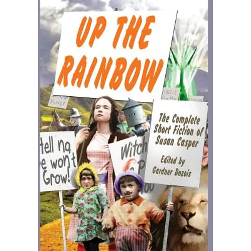 Up the Rainbow: The Complete Short Fiction of Susan Casper - Hardcover