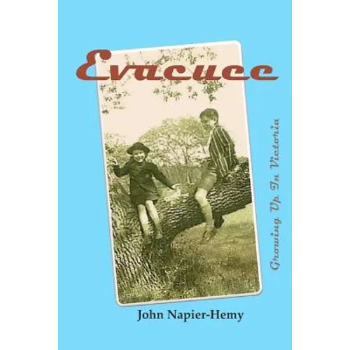 Evacuee: A Child's Love and Life in Victoria - Paperback