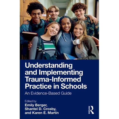 Understanding and Implementing Trauma-Informed Practice in Schools: An Evidence-Based Guide - Paperback