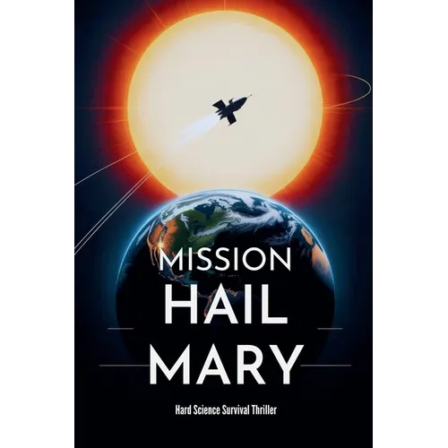 Mission Hail Mary - Hard Science Survival Thriller - Paperback