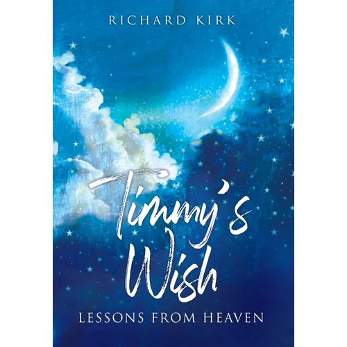 Timmy's Wish: Lessons From Heaven - Hardcover