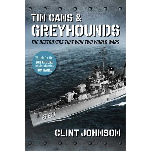 Tin Cans and Greyhounds: The Destroyers That Won Two World Wars - Paperback