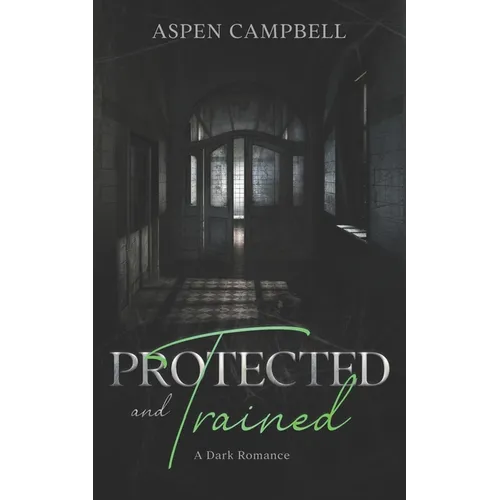 Protected and Trained: A Dark Romance - Paperback