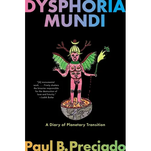 Dysphoria Mundi: A Diary of Planetary Transition
