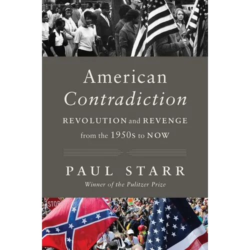 American Contradiction: Revolution and Revenge from the 1950s to Now - Hardcover