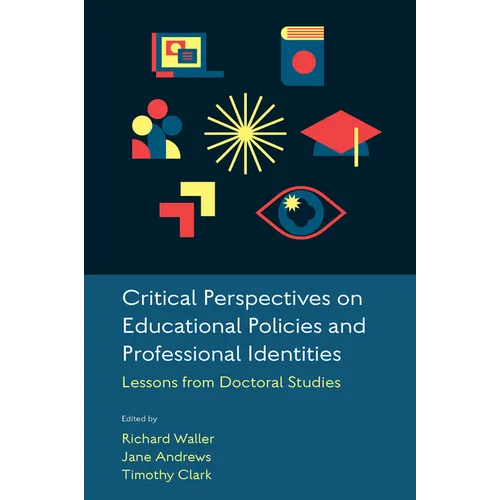 Critical Perspectives on Educational Policies and Professional Identities: Lessons from Doctoral Studies - Hardcover