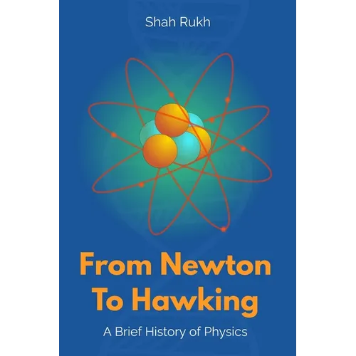From Newton to Hawking: A Brief History of Physics - Paperback