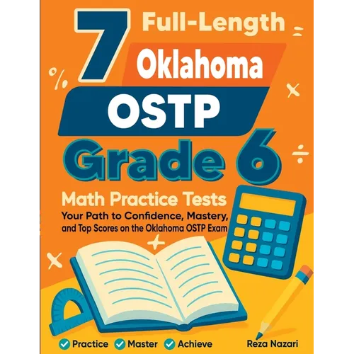 7 Full-Length Oklahoma OSTP Grade 6 Math Practice Tests: Your Path to Confidence, Mastery, and Top Scores on the Oklahoma OSTP Exam - Paperback