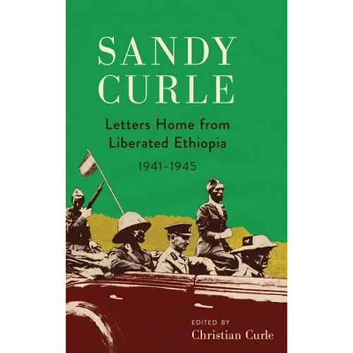 Sandy Curle: Letters home from liberated Ethiopia 1941-1945 - Hardcover