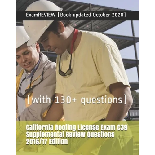 California Roofing License Exam C39 Supplemental Review Questions 2016/17 Edition: (with 130+ questions) - Paperback