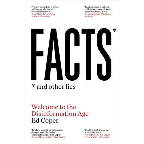 Facts and Other Lies: Welcome to the Disinformation Age - Paperback