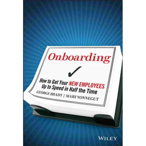 Onboarding: How to Get Your New Employees Up to Speed in Half the Time - Hardcover