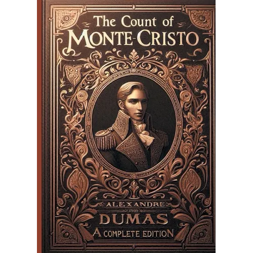 The Count of Monte Cristo (complete and unabridged edition): An epic of vengeance and redemption in 19th century Paris - A timeless masterpiece of Fre - Paperback