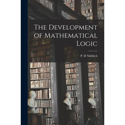 The Development of Mathematical Logic - Paperback