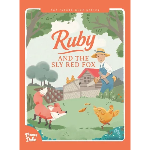Farmer Duke Series: Ruby and the Sly Red Fox: Ruby and - Hardcover