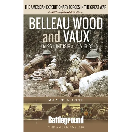Belleau Wood and Vaux: 1 to 26 June & July 1918 - Paperback