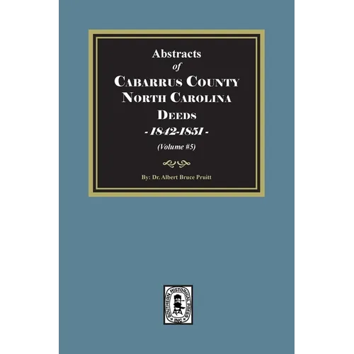 Cabarrus County, North Carolina Deeds, 1842-1851. (Volume #5) - Paperback