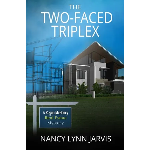 The Two-Faced Triplex: A Regan McHenry Real Estate Mystery - Paperback