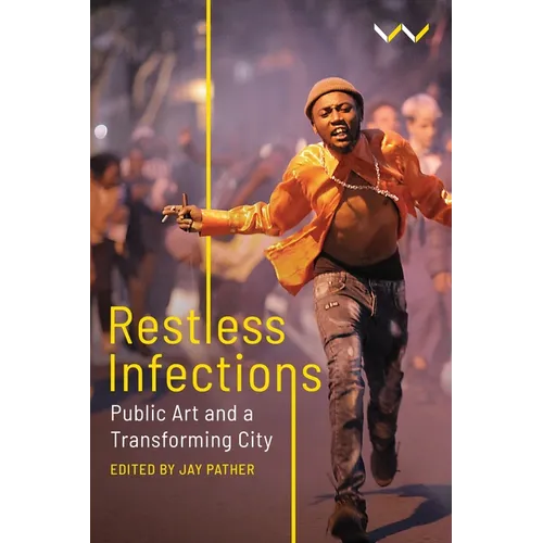 Restless Infections: Public Art and a Transforming City - Hardcover