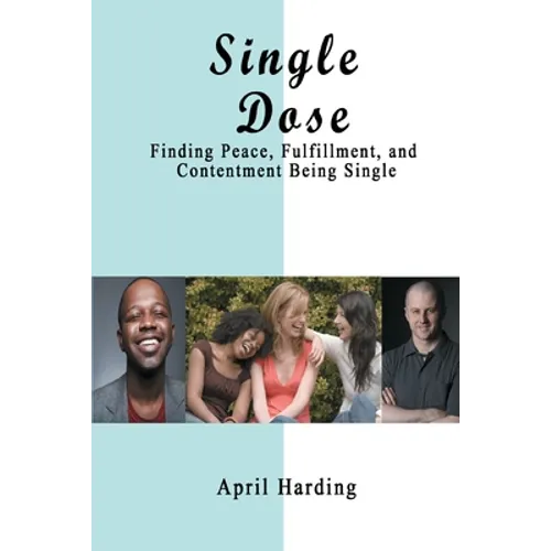 Single Dose: Finding Peace, Fulfillment, and Contentment Being Single - Paperback