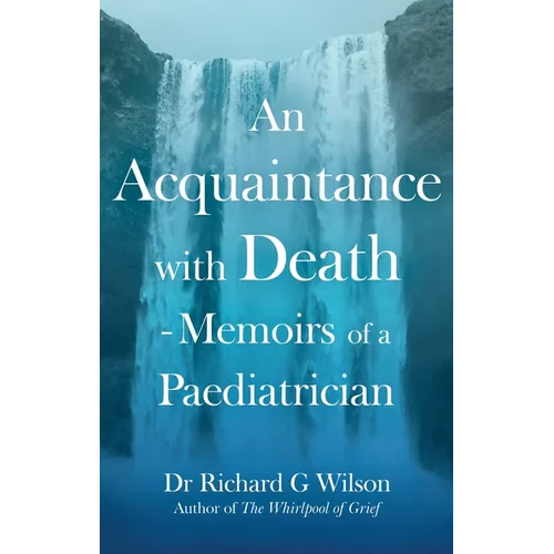 An Acquaintance with Death - Memoirs of a Paediatrician
