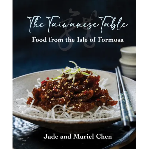The Taiwanese Table: Food from the Isles of Formosa - Hardcover