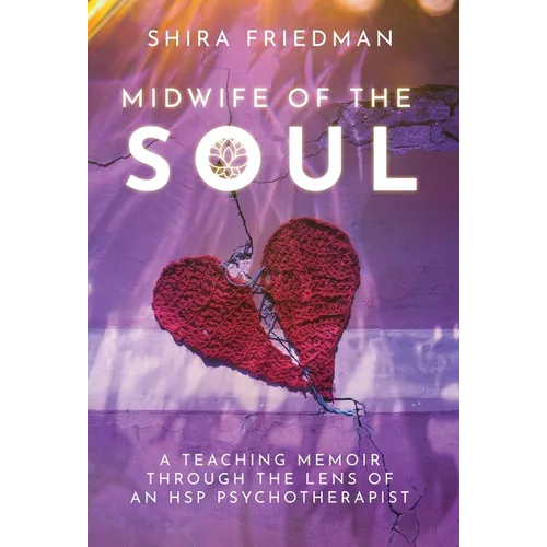 Midwife of the Soul: A Teaching Memoir Through the Lens of an HSP Psychotherapist - Hardcover