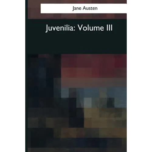 Juvenilia: Volume III - Paperback