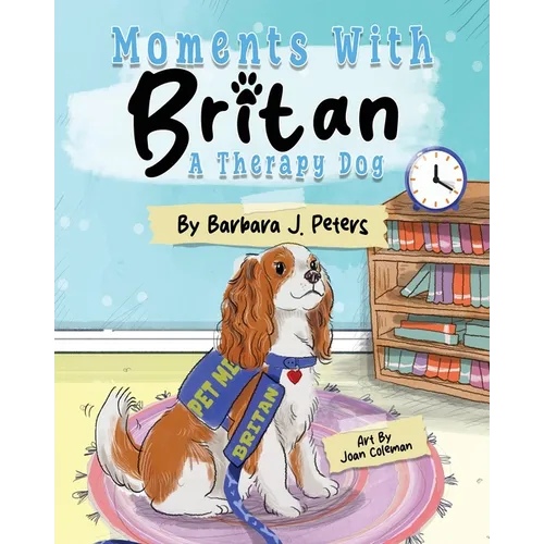 Moments with Britan, a Therapy Dog - Paperback
