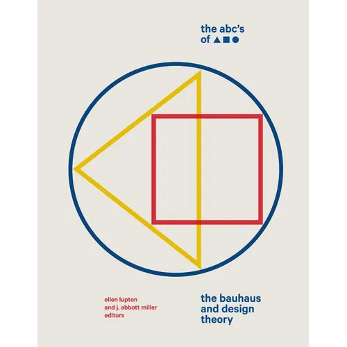 The Abc's of Triangle Square Circle: The Bauhaus and Design Theory - Hardcover