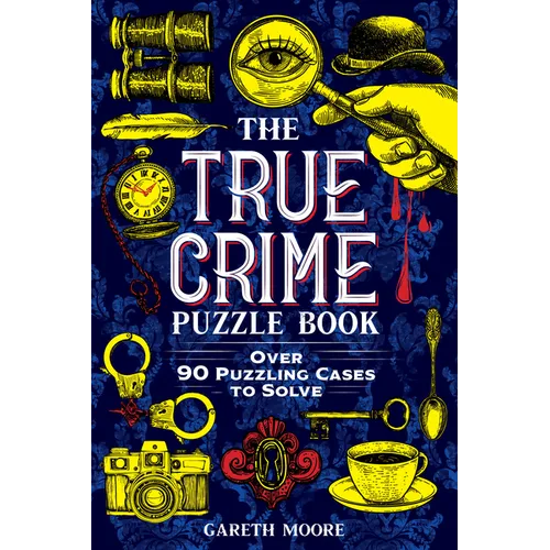 The True Crime Puzzle Book: Over 90 Puzzling Cases to Solve