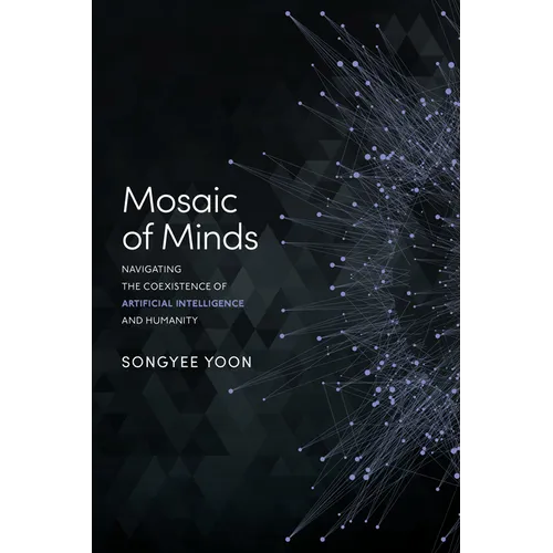 Mosaic of Minds: Navigating the Coexistence of Artificial Intelligence and Humanity - Paperback