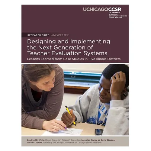 Designing and Implementing the Next Generation of Teacher Evaluation Systems: Lessons Learned from Case Studies in Five Illinois Districts - Paperback