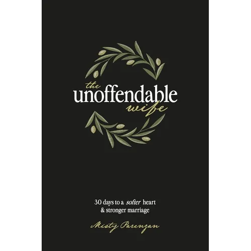 The Unoffendable Wife: 30 days to a softer heart and stronger marriage - Paperback