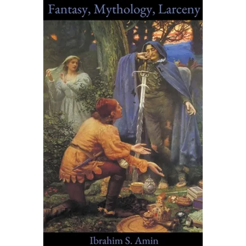 Fantasy, Mythology, Larceny: A Poetry Chapbook