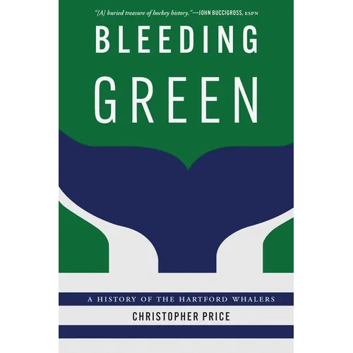 Bleeding Green: A History of the Hartford Whalers - Paperback
