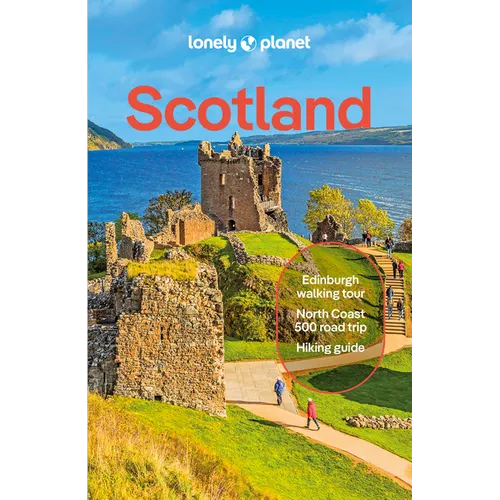 Lonely Planet Scotland: Plan the Trip of a Lifetime Detailed Itineraries & Maps Insider Tips Covers Edinburgh, Glasgow, Inverness, the Highlands, Shet
