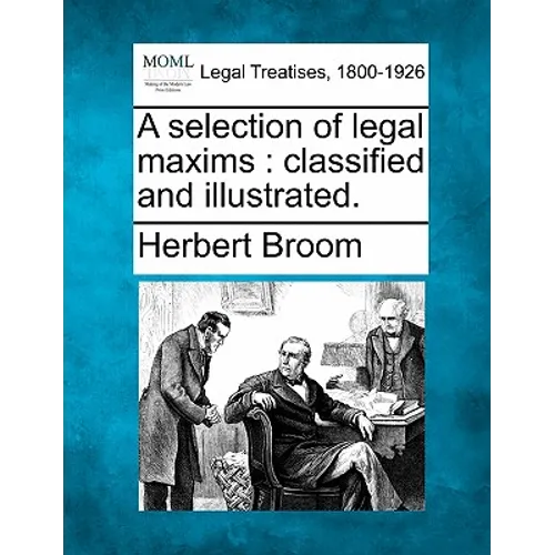 A selection of legal maxims: classified and illustrated. - Paperback