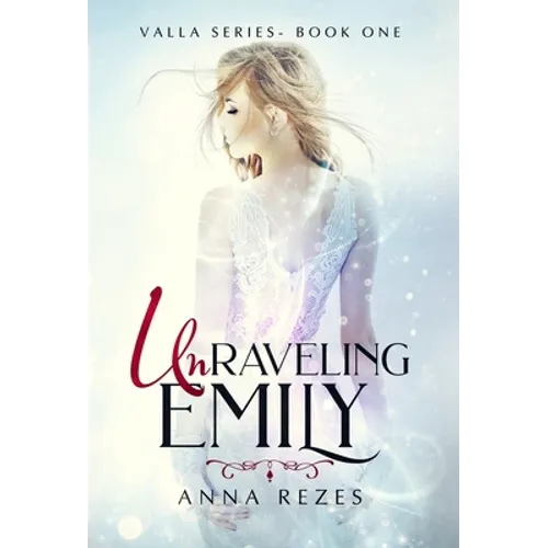 Unraveling Emily: Valla Series - Book One - Hardcover
